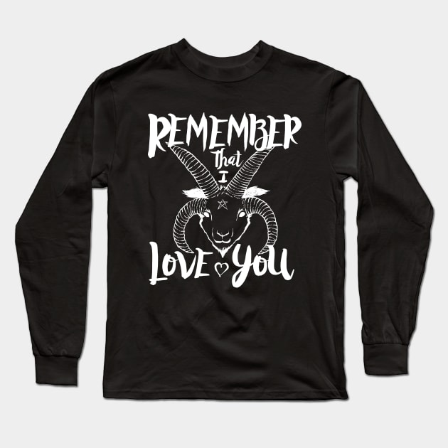 Remember That I Love You Long Sleeve T-Shirt by LadyMorgan